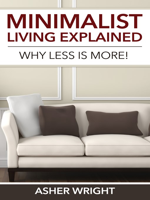 Title details for Minimalist Living Explained by Asher Wright - Available